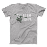 Get to the Choppa! Funny Movie Men/Unisex T-Shirt