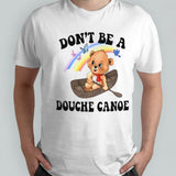 Aaa donsâ€™t be a douche canoe shirts