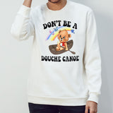 Aaa donsâ€™t be a douche canoe shirts
