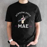 Acknowledge Mae T-shirt