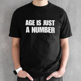 Age is just a number shirts