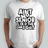 Ainsâ€™t no senior like the one got shirts