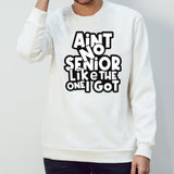 Ainsâ€™t no senior like the one got shirts