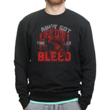 Unisex Ain't Got Time To Bleed Sweatshirt Style001