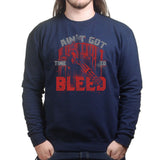 Unisex Ain't Got Time To Bleed Sweatshirt