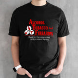 Alcohol Tobacco And Firearms T-shirts