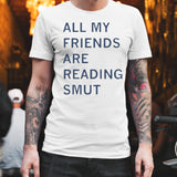 All My Friends Are Reading Smut Shirt