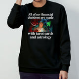 All Of My Financial Decisions Are Made With Tarot Cards And Astrology Shirt