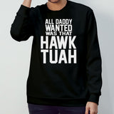 All daddy wanted was that Hawk Tuah shirt