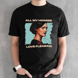 All my homies love fleabag shirts