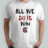 All we do is win South Carolina Gamecocks shirts