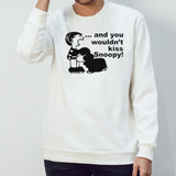 And You Wouldnsâ€™t Kiss Snoopy shirts