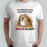 Angry cat Iâ€™m feeling fine Iâ€™m doing well thank you for asking shirt