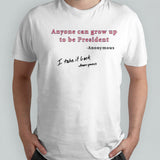 Anonymous Grow Up To Be President T-Shirts