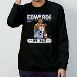 Anthony Edwards Minnesota Timberwolves In Edwards We Trust Shirt