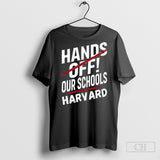 Anti Trump Hands Off Our Schools Harvard Shirt
