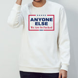 Anyone Else We Are So Fucked 2024 T-shirt
