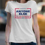 Anyone Else We Are So Fucked 2024 T-shirt