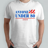 Anyone Under 80 Shirt