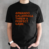 Armando Galarraga Threw A Perfect Game T-shirts