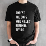 Arrest The Cops Who Killed Breonna Taylor Shirts