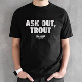 Ask out trout 94 WIP shirts