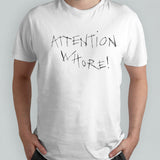 Attention Whore Shirts
