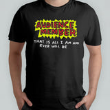 Audience Member That Is All I Am And Ever Will Be Shirt
