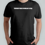 Awge Temporarily Unable Or Unwilling To Speak shirt
