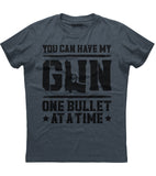 You Can Have my Gun One Bullet Shirt (O)