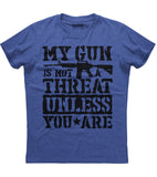 My Gun is Not a Threat Unless You Are Shirt (O)