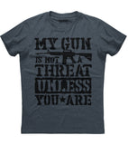 My Gun is Not a Threat Unless You Are Shirt (O)