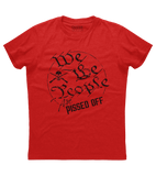 We the People are Pissed off Shirt (O)