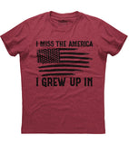 I Miss The America I Grew Up In Shirt (O)