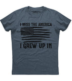 I Miss The America I Grew Up In Shirt (O)