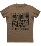It's Not Hoarding If It's Guns T-Shirt (O)
