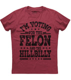 I'M Voting For The Felon And The Hillbilly T-Shirt (O)