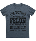 I'M Voting For The Felon And The Hillbilly T-Shirt (O)