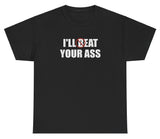 AAA I'll Beat / Eat Your Ass Shirt