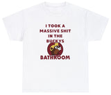 AAA I Took A Shit In The Bucees Bathroom T Shirt