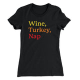 Wine, Turkey, Nap Funny Thanksgiving Women's T-Shirt