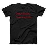 Dear Santa, I Can Explain Men/Unisex T-Shirt