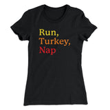 Run, Turkey, Nap Funny Thanksgiving Women's T-Shirt