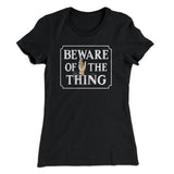 Beware Of The Thing Women's T-Shirt