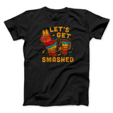 Let's Get Smashed Men/Unisex T-Shirt