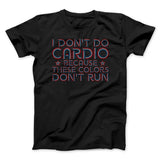 I Don't Do Cardio Men/Unisex T-Shirt