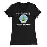 I'm Surrounded By Snowflakes Women's T-Shirt
