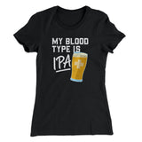 My Blood Type Is IPA Women's T-Shirt