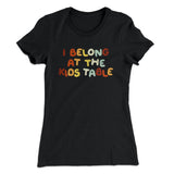 I Belong At The Kids Table Funny Thanksgiving Women's T-Shirt