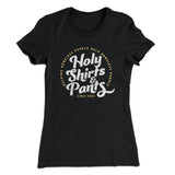 Holy Shirts and Pants Women's T-Shirt